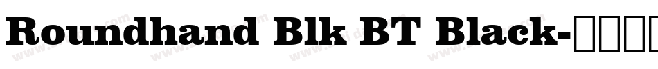 Roundhand Blk BT Black字体转换
